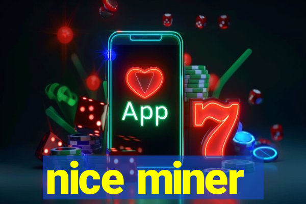 nice miner