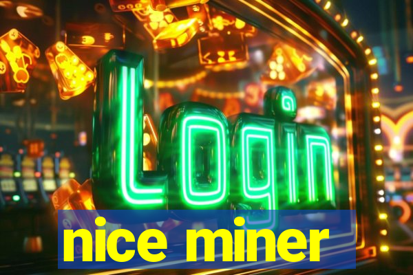 nice miner