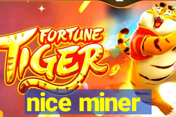 nice miner