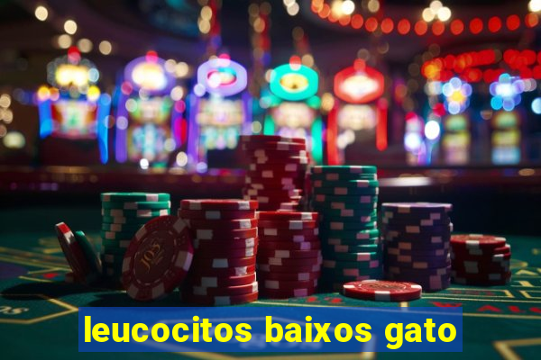 leucocitos baixos gato