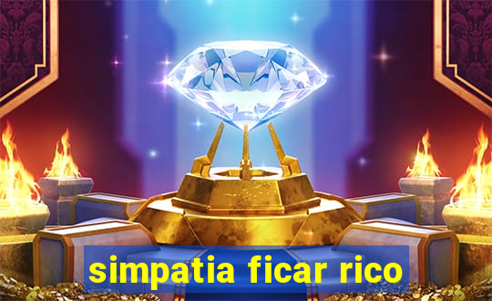 simpatia ficar rico