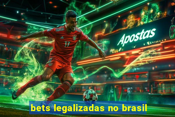 bets legalizadas no brasil