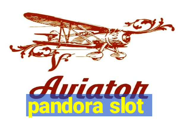 pandora slot