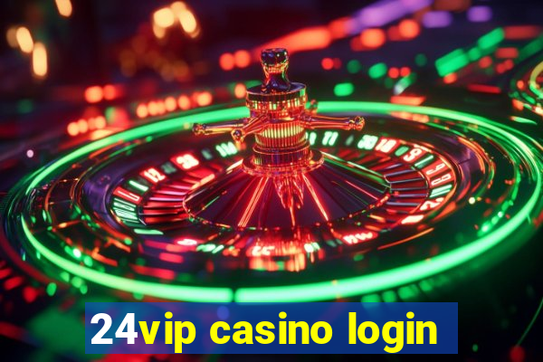 24vip casino login