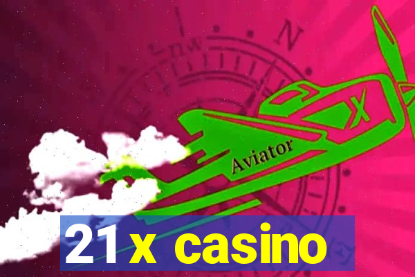 21 x casino