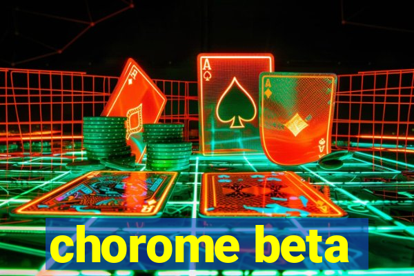 chorome beta