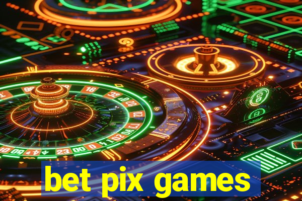 bet pix games