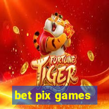 bet pix games