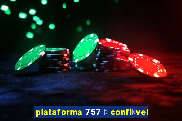 plataforma 757 茅 confi谩vel