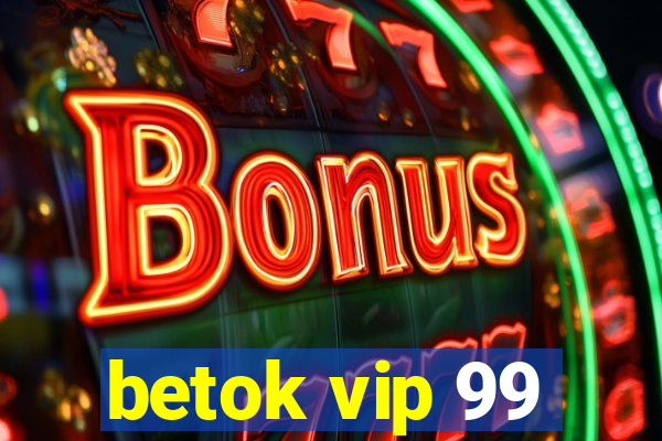 betok vip 99