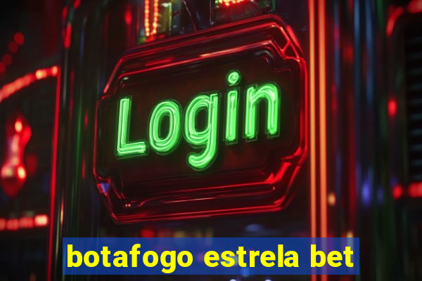 botafogo estrela bet