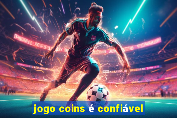 jogo coins é confiável