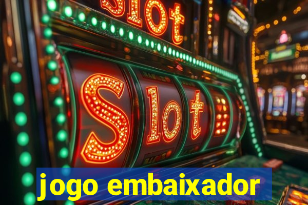 jogo embaixador