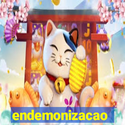 endemonizacao