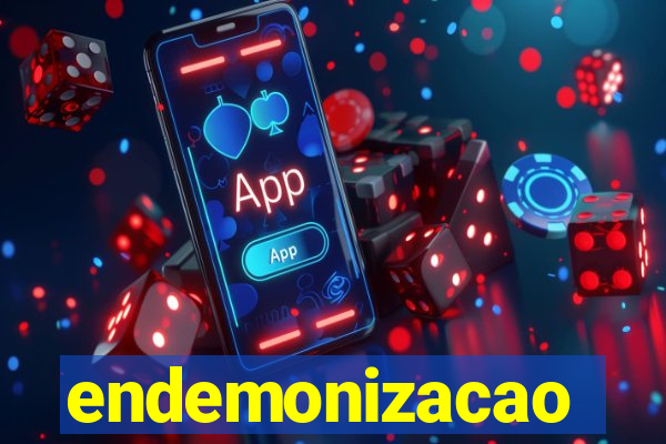 endemonizacao