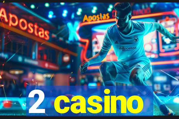 2 casino