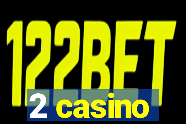 2 casino