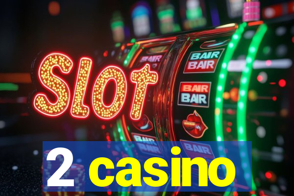 2 casino