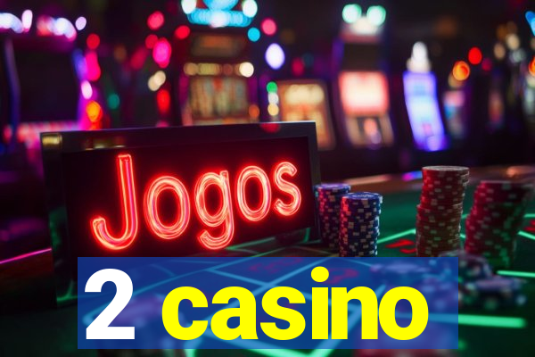 2 casino