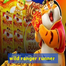 wild ranger runner