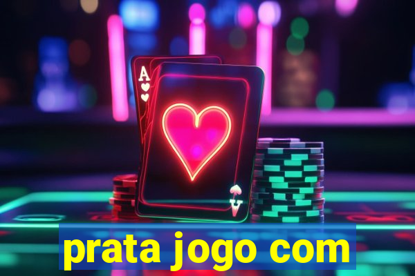 prata jogo com