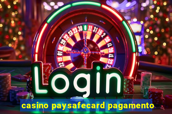 casino paysafecard pagamento