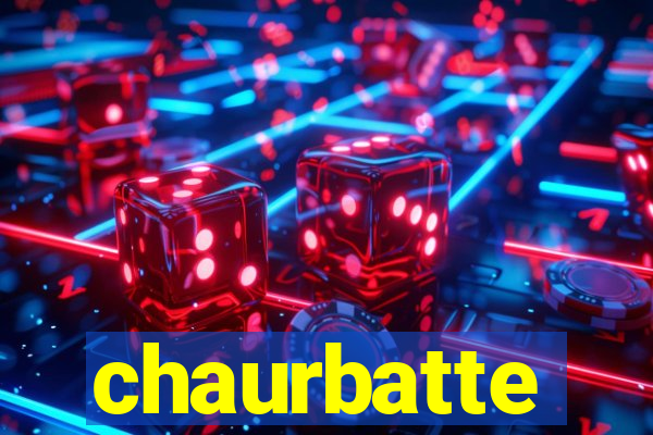 chaurbatte