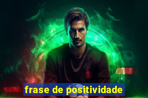 frase de positividade