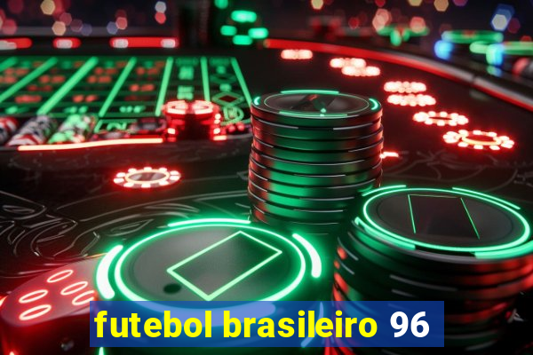 futebol brasileiro 96