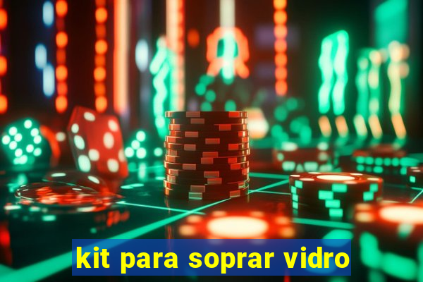 kit para soprar vidro