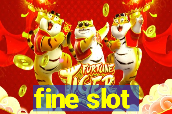 fine slot