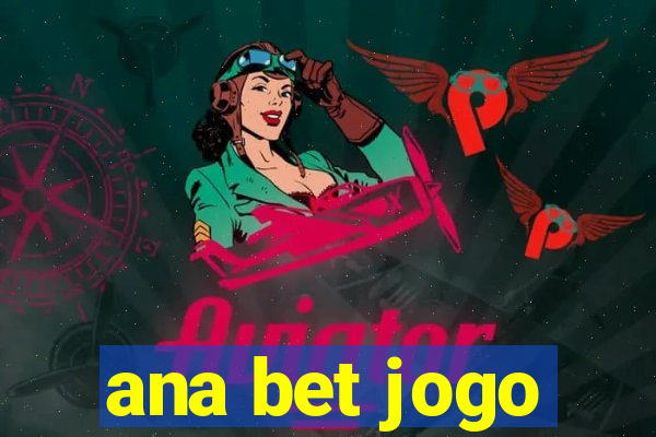 ana bet jogo