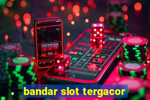 bandar slot tergacor