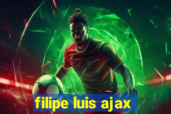 filipe luis ajax