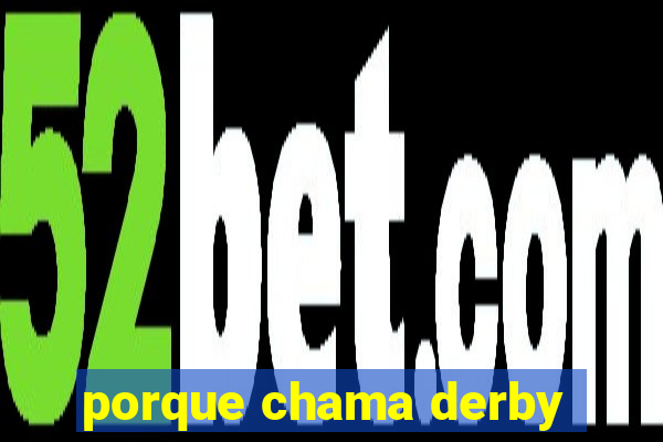 porque chama derby