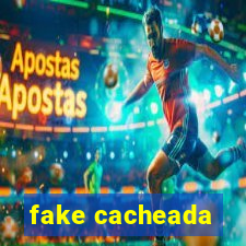 fake cacheada