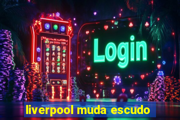 liverpool muda escudo