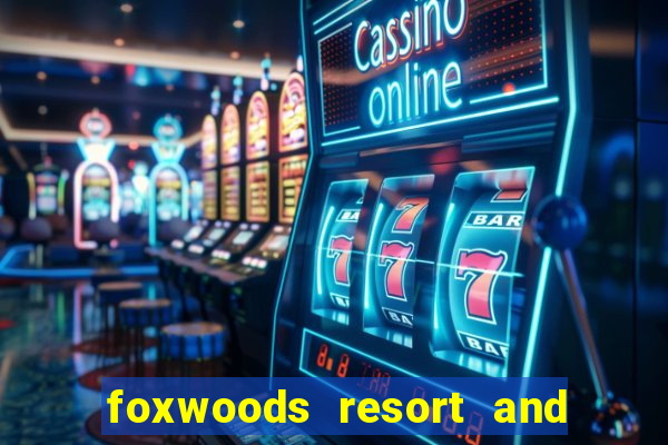 foxwoods resort and casino connecticut