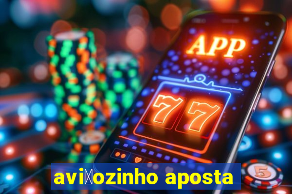 avi茫ozinho aposta