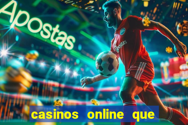 casinos online que paguen rápido