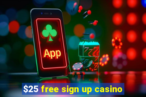 $25 free sign up casino