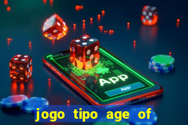 jogo tipo age of empires para android