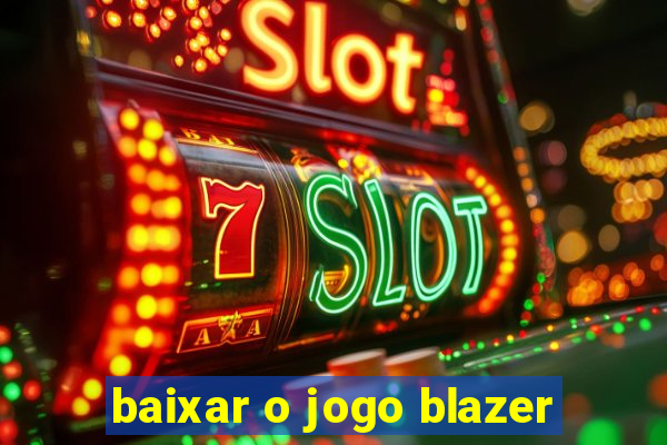 baixar o jogo blazer