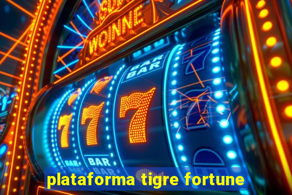 plataforma tigre fortune