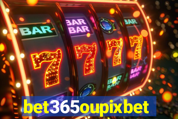 bet365oupixbet