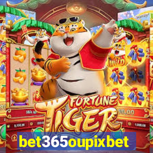 bet365oupixbet