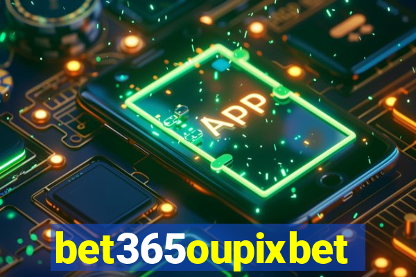 bet365oupixbet