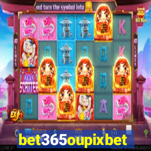 bet365oupixbet