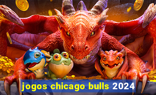 jogos chicago bulls 2024