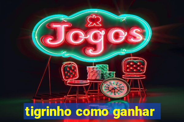 tigrinho como ganhar